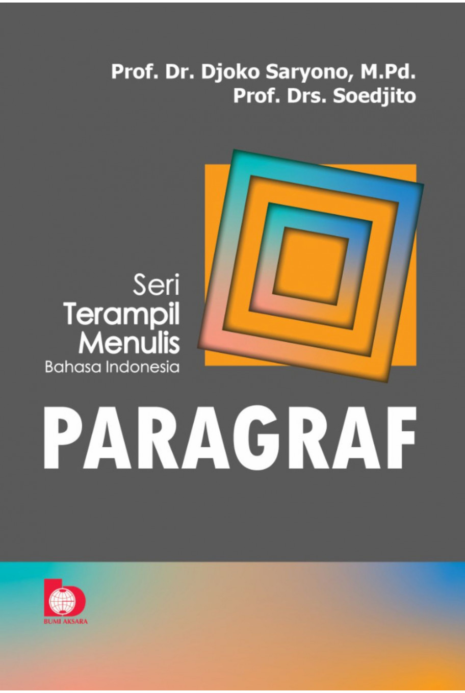 Seri Terampil Menulis Bahasa Indonesia : PARAGRAF